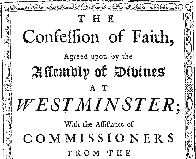 Schwarzes und weißes Bild eines gerahmten Textes mit der Überschrift "Der Glaubebekenntnis, vereinbart von der Versammlung der Diener in Westminster" in fetter Schrift, umgeben von einem dekorativen Rahmen.