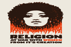 Ein Plakat mit einer Frau mit entschlossener Miene, die direkt in die Kamera schaut, mit der Aufschrift "Religion im Krieg gegen Frauen seit ihrer Schöpfung" in fetter, schwarzer Schrift auf einem tiefblauen Hintergrund.